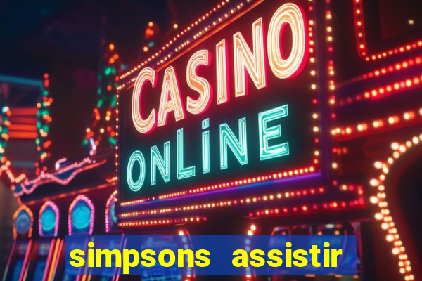 simpsons assistir online dublado